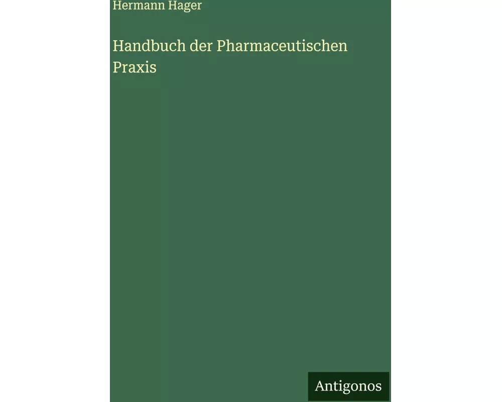 Handbuch der Pharmaceutischen Praxis