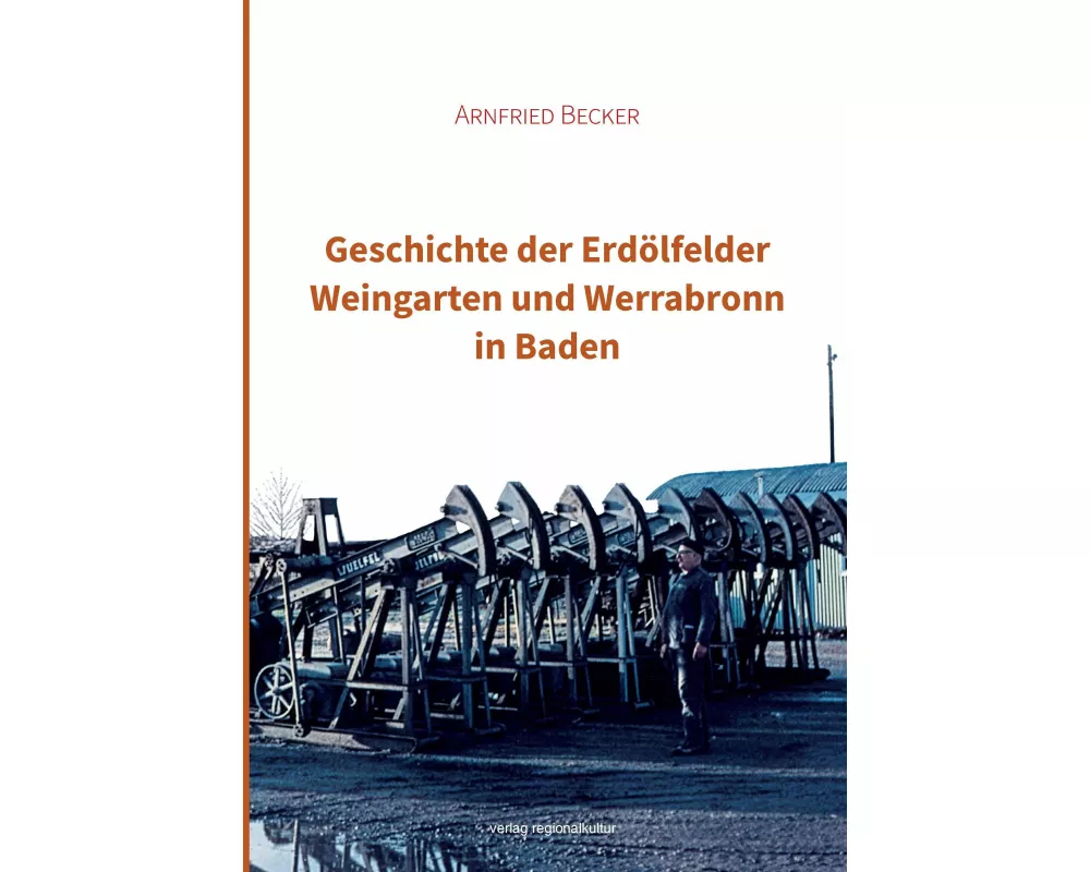 Geschichte der Erdölfelder Weingarten und Werrabronn in Baden