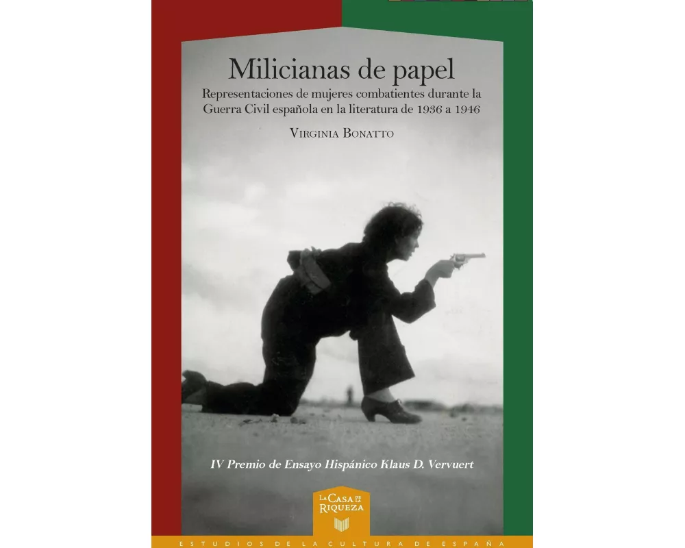 Milicianas de papel : representaciones de mujeres combatientes durante la Guerra Civil española en la literatura de 1936 a 1946