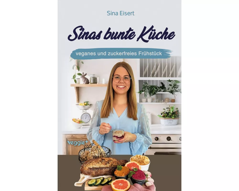 Sinas bunte Küche - veganes und zuckerfreies Frühstück
