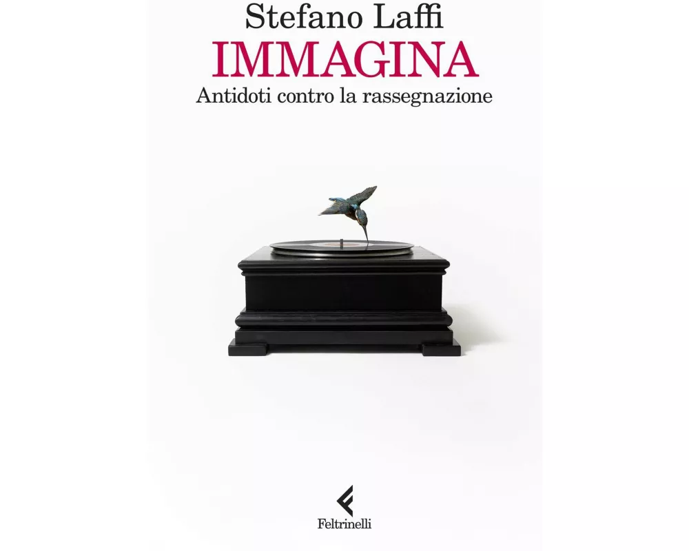 Immagina. Antidoti contro la rassegnazione