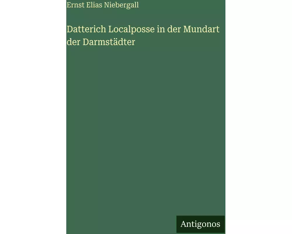Datterich Localposse in der Mundart der Darmstädter