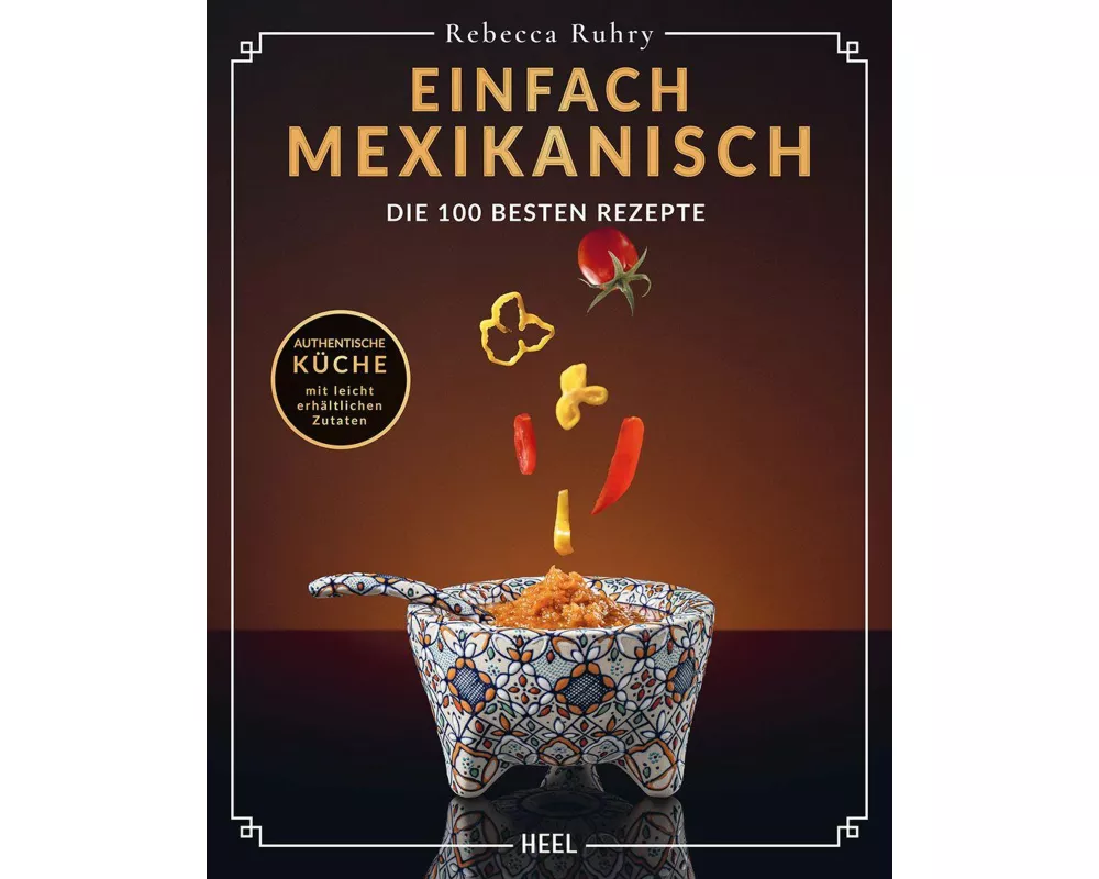 Einfach Mexikanisch - Mexiko-Kochbuch