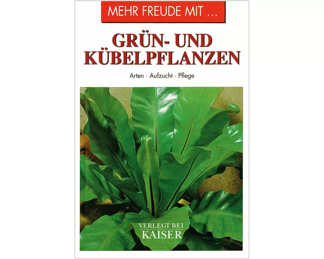 Mehr Freude mit ... Grün- und Kübelpflanzen