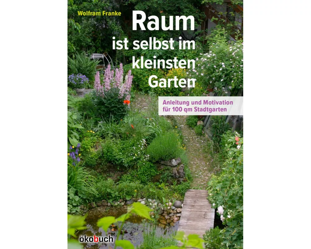 Raum ist selbst im kleinsten Garten