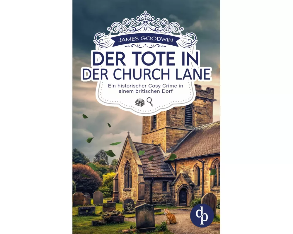 Der Tote in der Church Lane | Ein historischer Cosy Crime in einem britischen Dorf