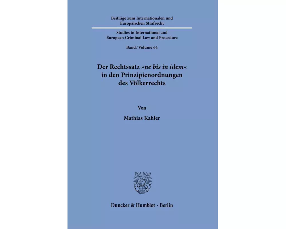 Der Rechtssatz "ne bis in idem" in den Prinzipienordnungen des Völkerrechts