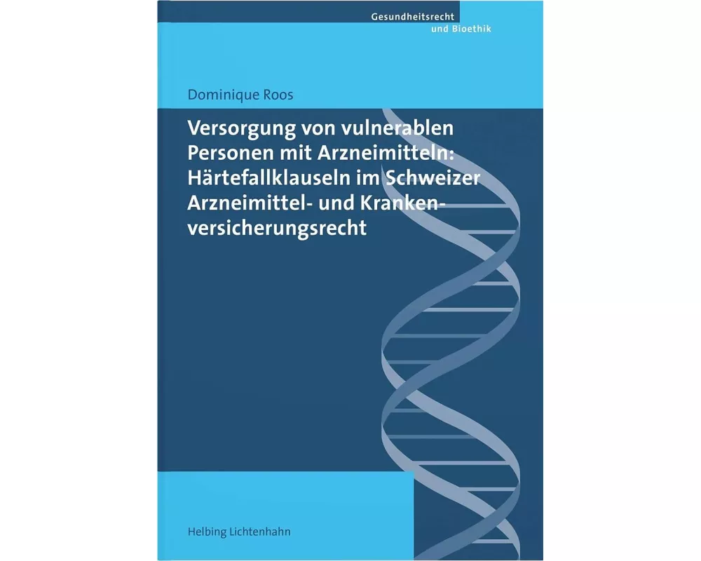 Versorgung von vulnerablen Personen mit Arzneimitteln: Härtefallklauseln im Schweizer Arzneimittel- und Krankenversicherungsrecht