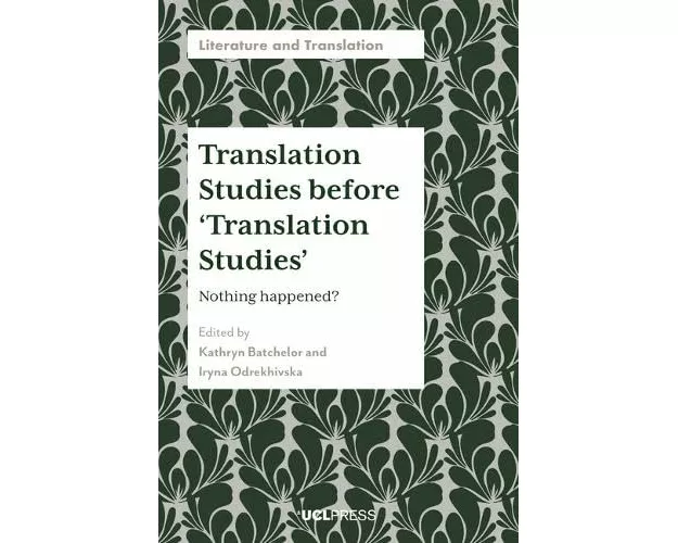 Translation Studies before ‘Translation Studies’