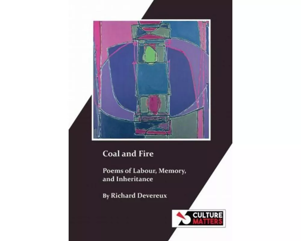 Coal and Fire: Poems of Labour, Memory and Inheritance