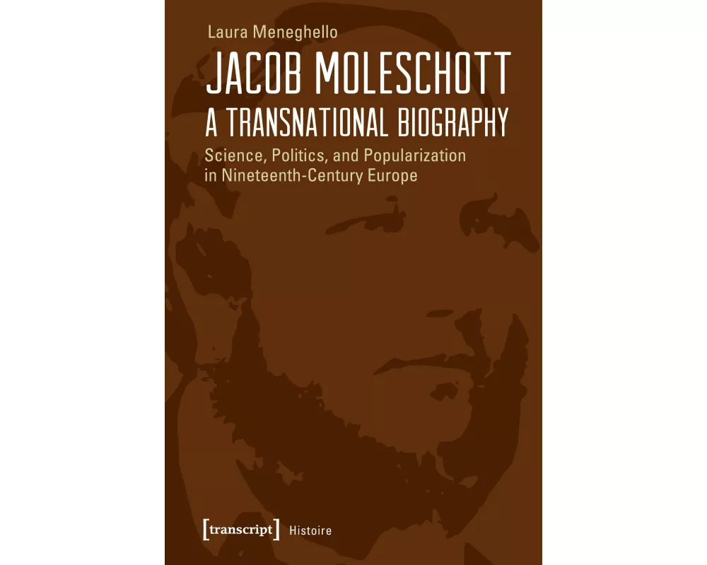 Jacob Moleschott - A Transnational Biography
