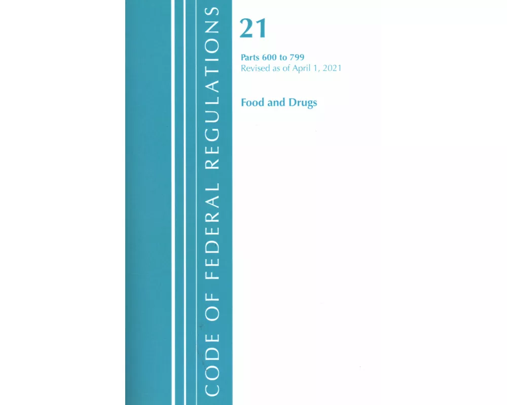 Code of Federal Regulations, Title 21 Food and Drugs 600-799, Revised as of April 1, 2021