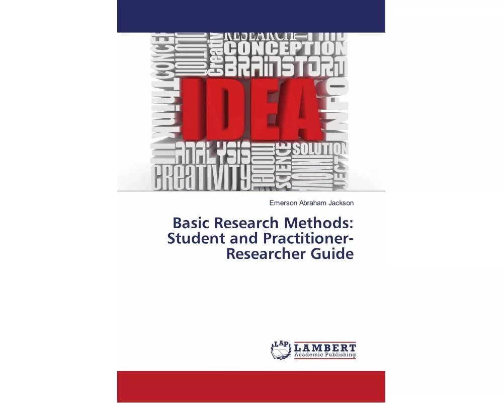 Basic Research Methods: Student and Practitioner-Researcher Guide