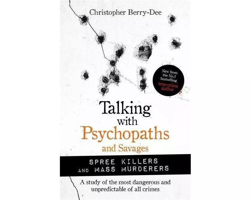 Talking with Psychopaths and Savages: Mass Murderers and Spree Killers