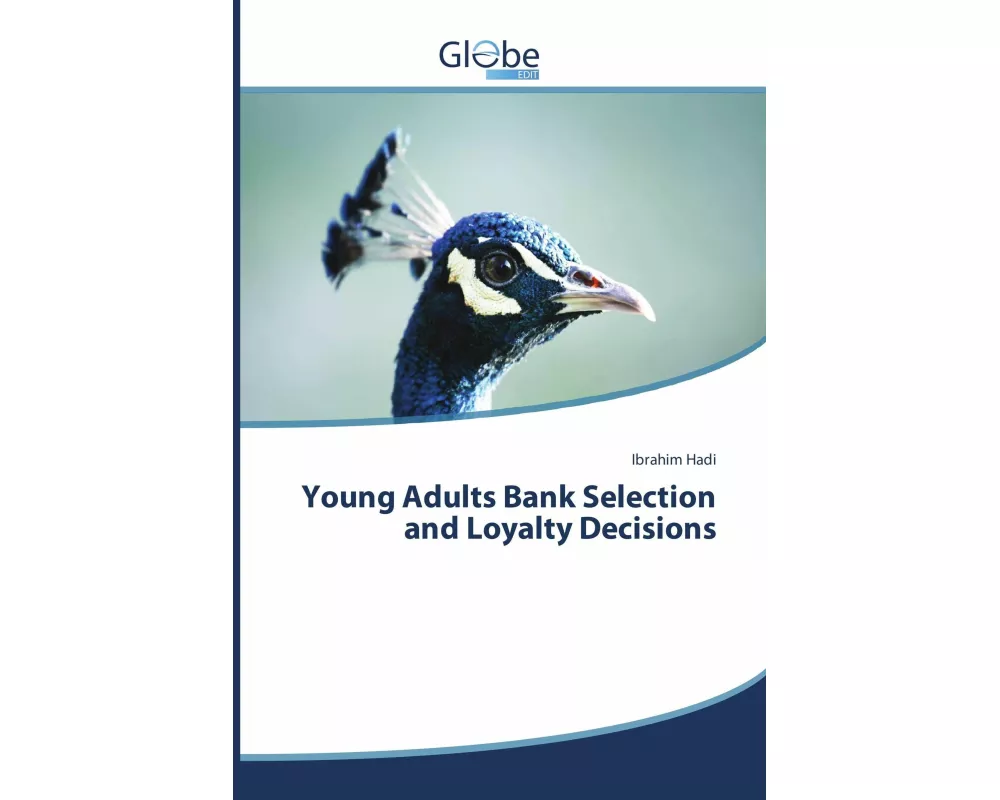 Young Adults Bank Selection and Loyalty Decisions