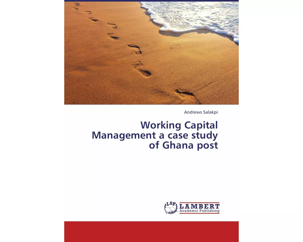 Working Capital Management a case study of Ghana post