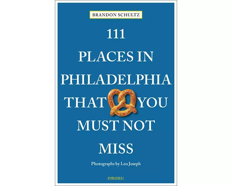 111 Places in Philadelphia That You Must Not Miss