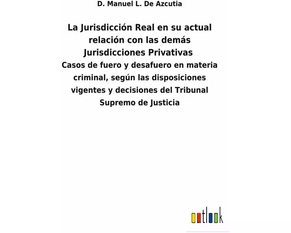 La Jurisdicción Real en su actual relación con las demás Jurisdicciones Privativas