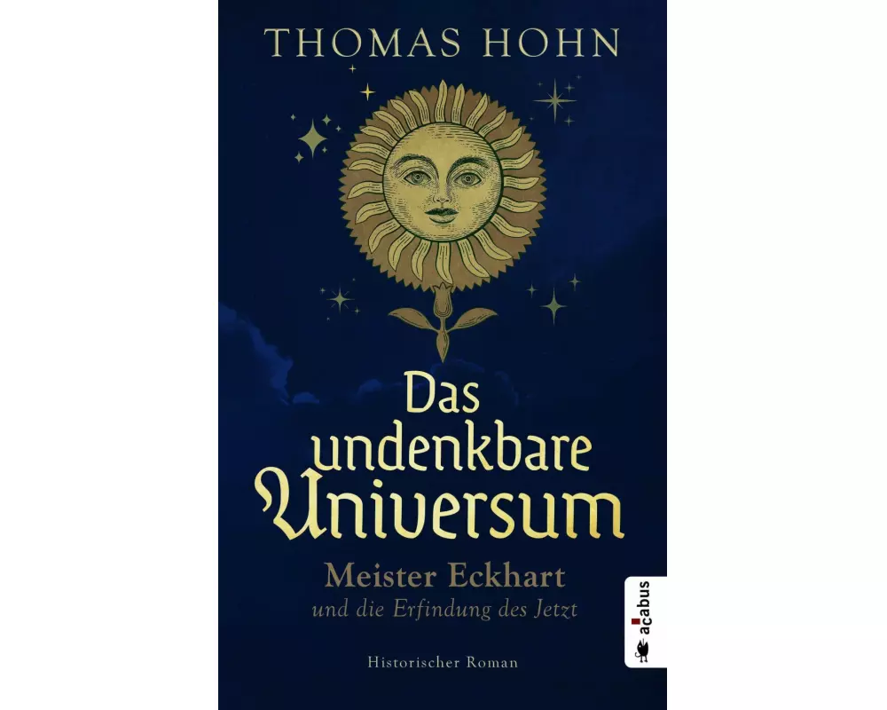 Das undenkbare Universum: Meister Eckhart und die Erfindung des Jetzt