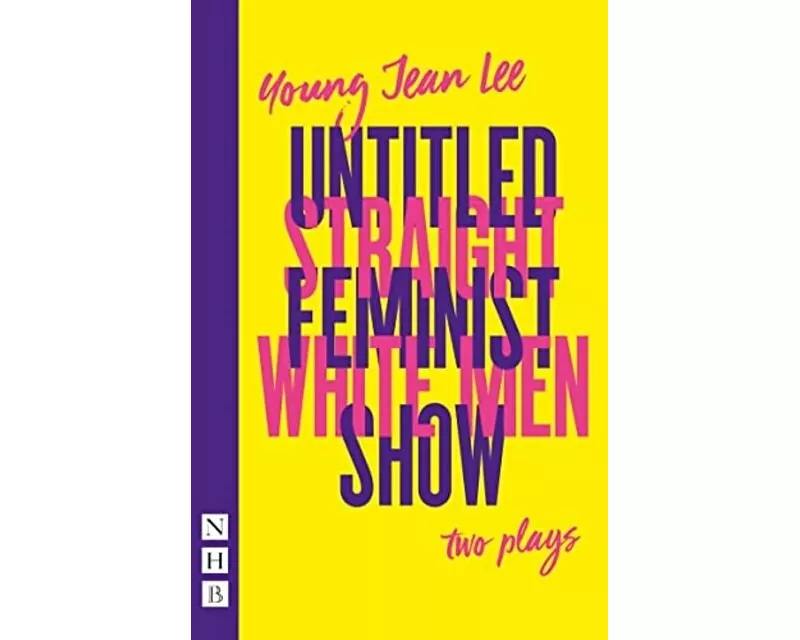 Straight White Men & Untitled Feminist Show: two plays