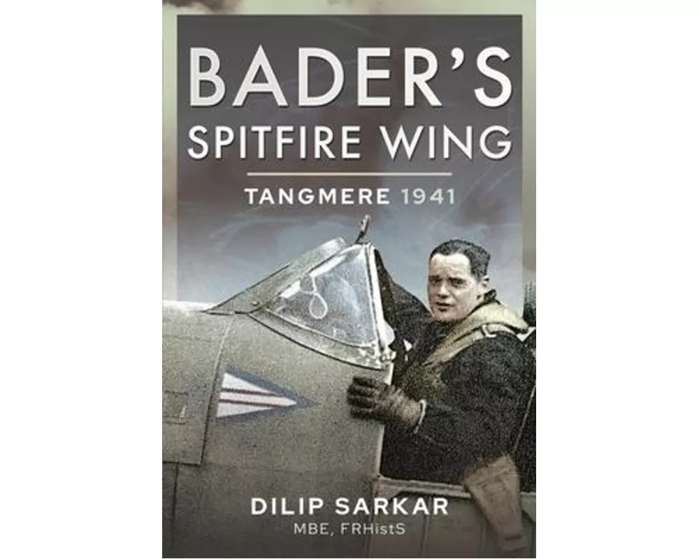 Bader's Spitfire Wing: Tangmere 1941