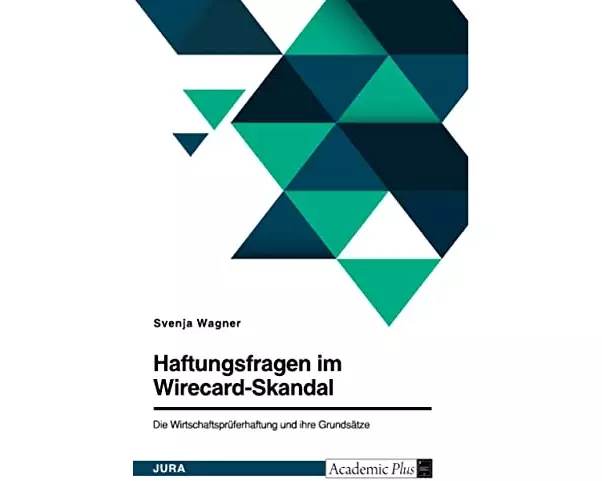 Haftungsfragen im Wirecard-Skandal. Die Wirtschaftsprüferhaftung und ihre Grundsätze