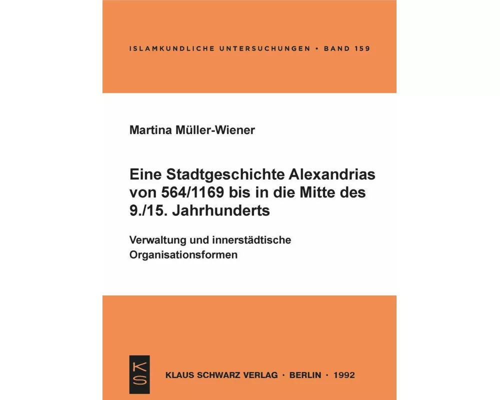 Eine Stadtgeschichte Alexandrias von 564/1169 bis in die Mitte des 9./15. Jahrhunderts
