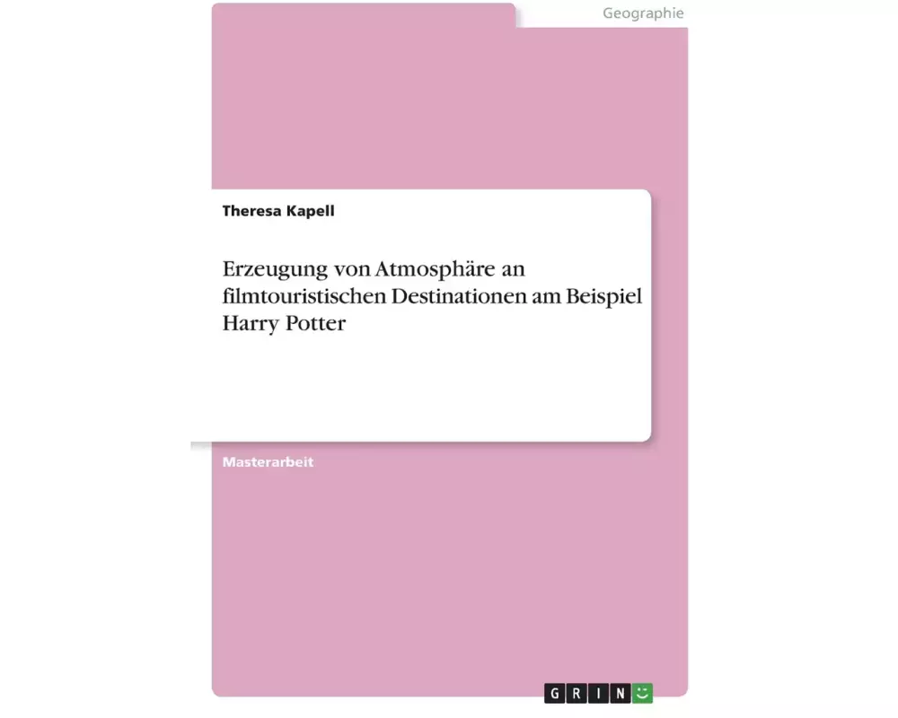 Erzeugung von Atmosphäre an filmtouristischen Destinationen am Beispiel Harry Potter