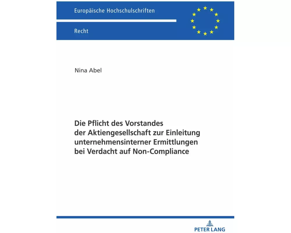 Die Pflicht des Vorstandes der Aktiengesellschaft zur Einleitung unternehmensinterner Ermittlungen bei Verdacht auf Non-Compliance