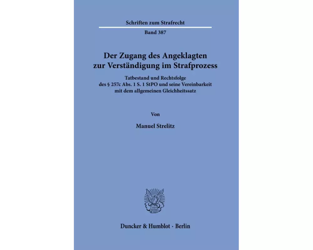Der Zugang des Angeklagten zur Verständigung im Strafprozess