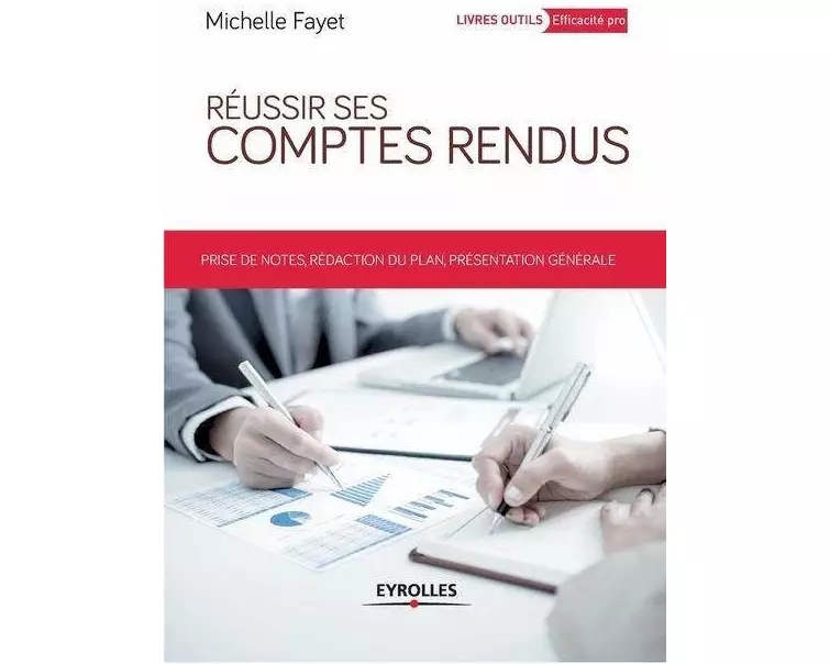 Réussir ses comptes rendus: Prises de notes, rédaction du plan, présentation générale