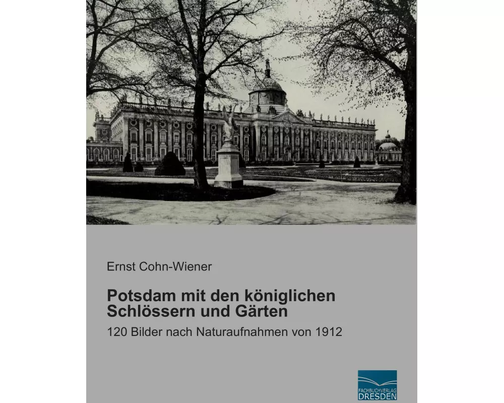 Potsdam mit den königlichen Schlössern und Gärten