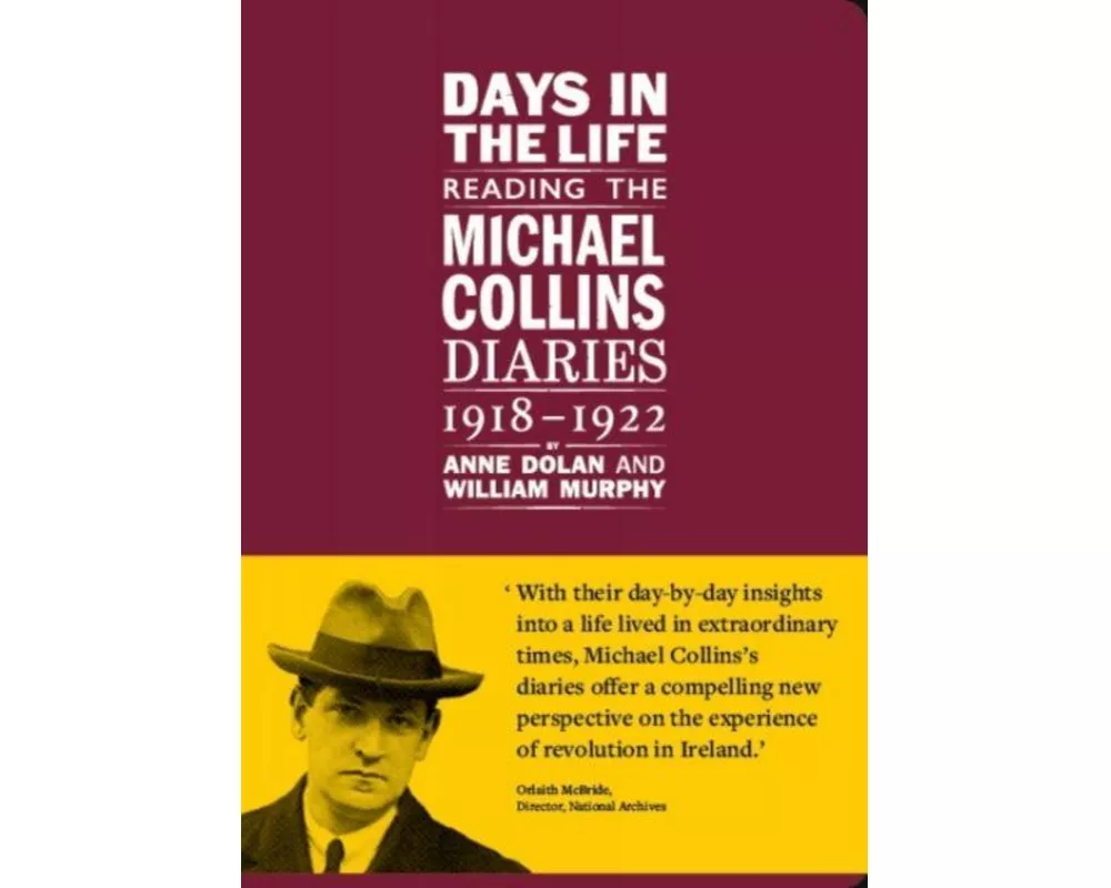 Days in the life: Reading the Michael Collins Diaries 1918-1922