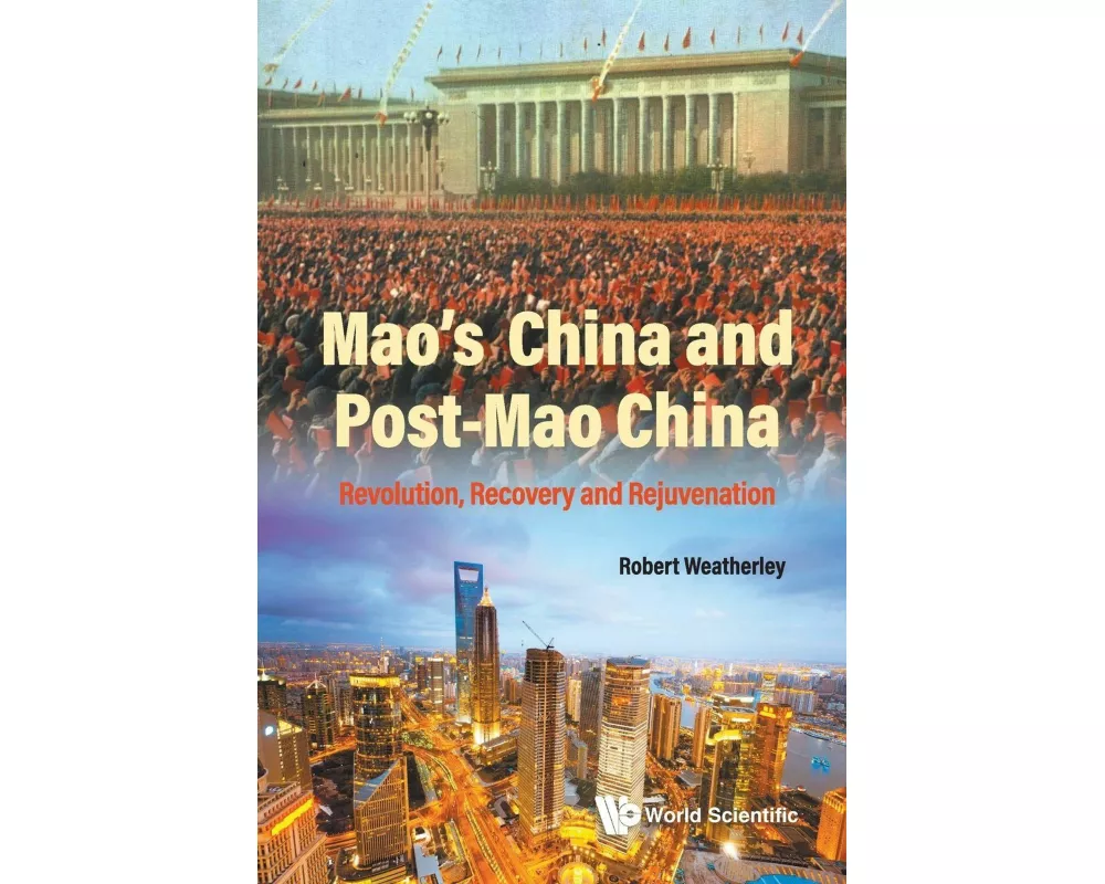Mao's China And Post-mao China: Revolution, Recovery And Rejuvenation