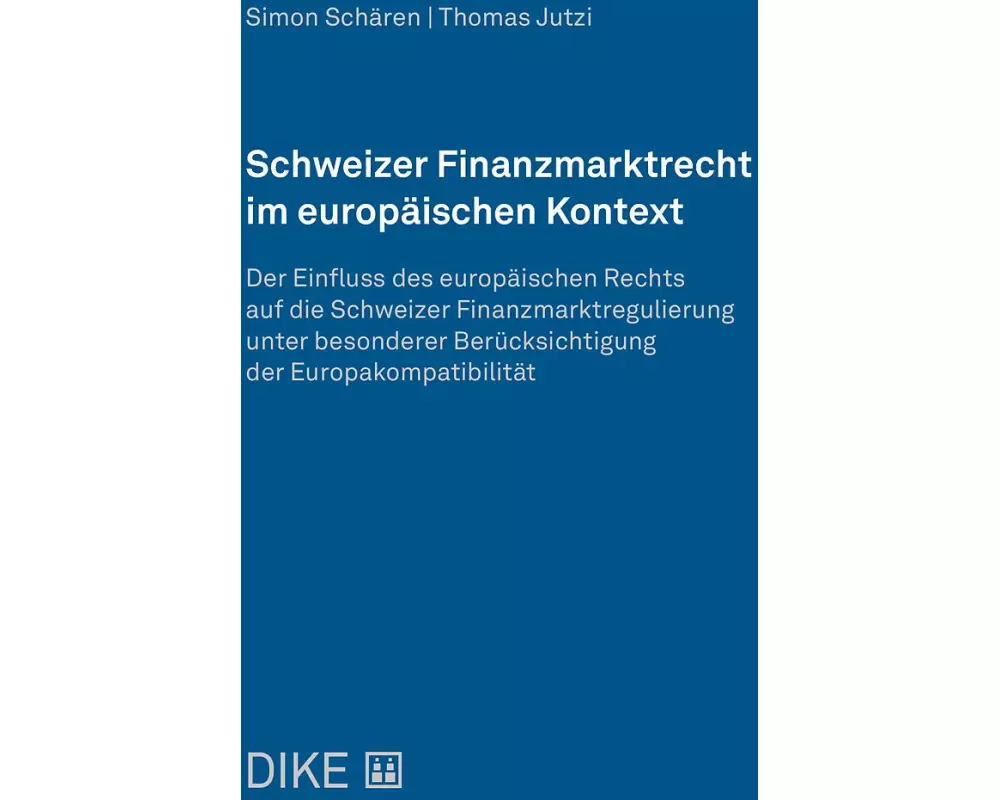 Schweizer Finanzmarktrecht im europäischen Kontext
