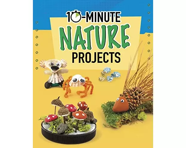 10-Minute Nature Projects