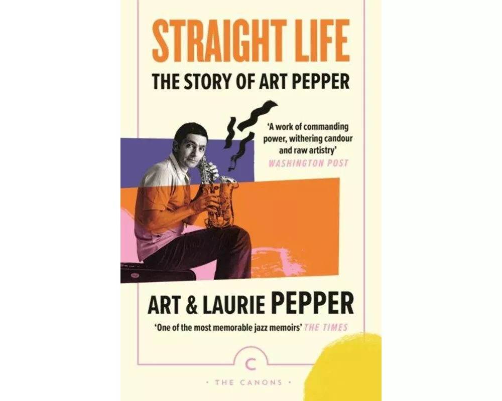 Straight Life: The Story Of Art Pepper