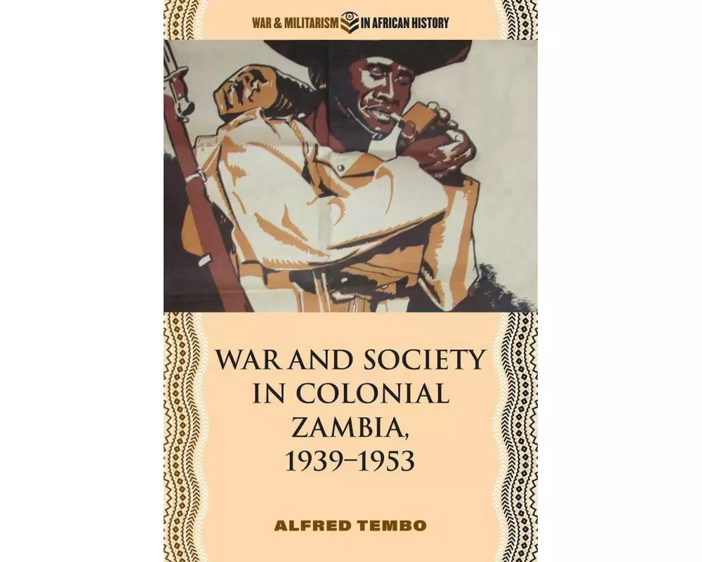 War and Society in Colonial Zambia, 1939–1953