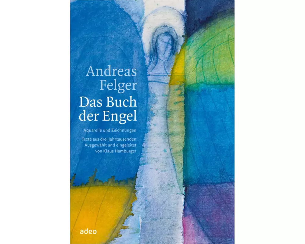 Andreas Felger - Das Buch der Engel