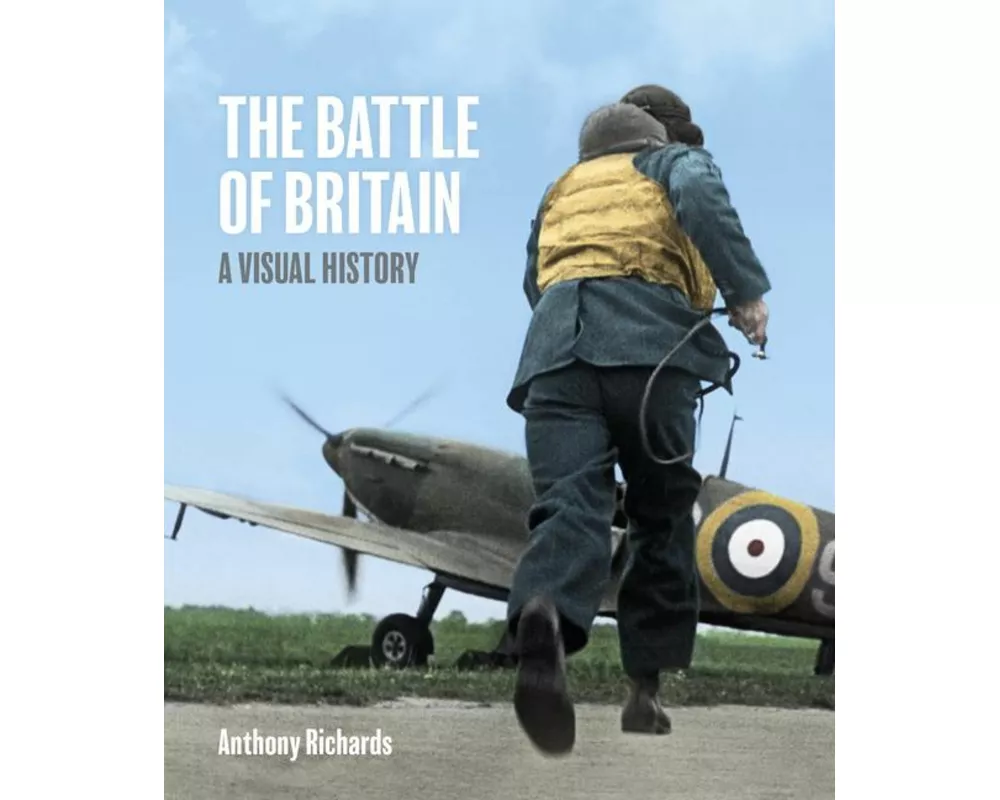 The Battle of Britain: A Visual History