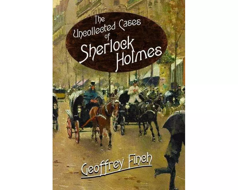 The Uncollected Cases of Sherlock Holmes