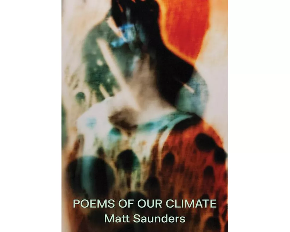 Matt Saunders: Poems of Our Climate