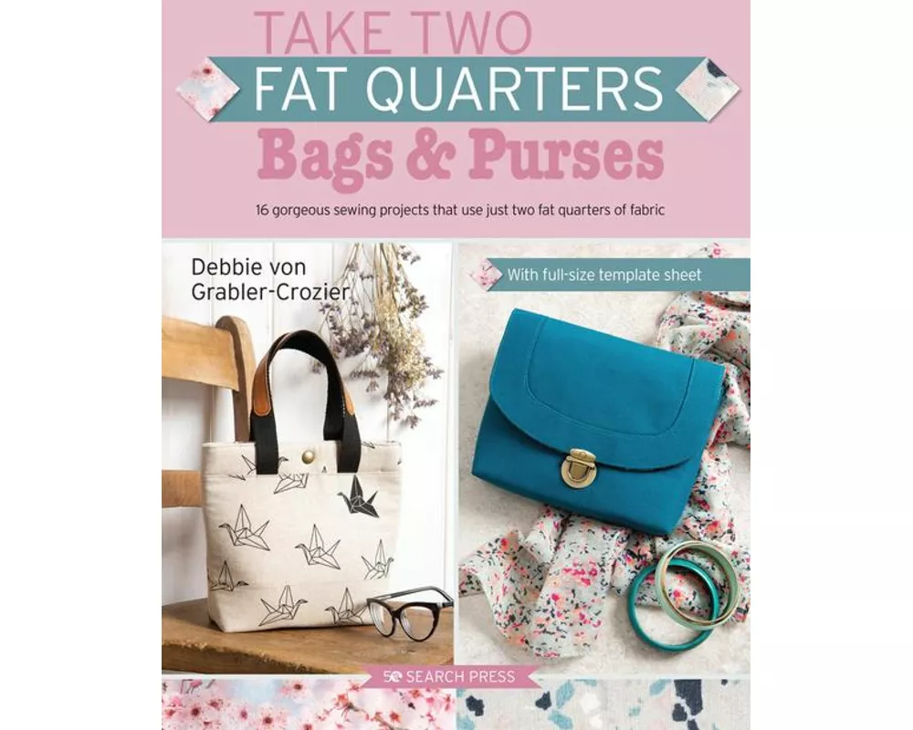 Take Two Fat Quarters: Bags & Purses
