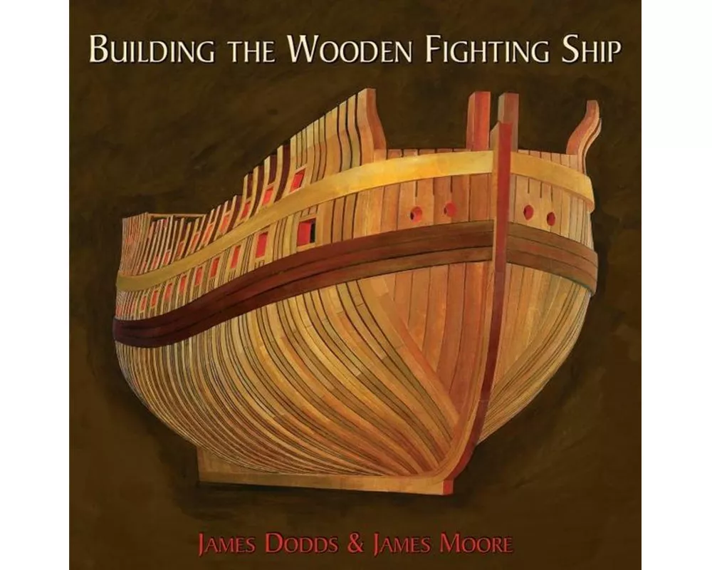Building The Wooden Fighting Ship