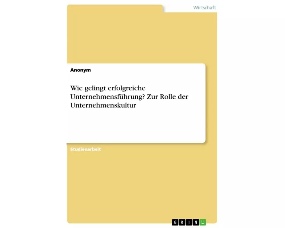 Wie gelingt erfolgreiche Unternehmensführung? Zur Rolle der Unternehmenskultur