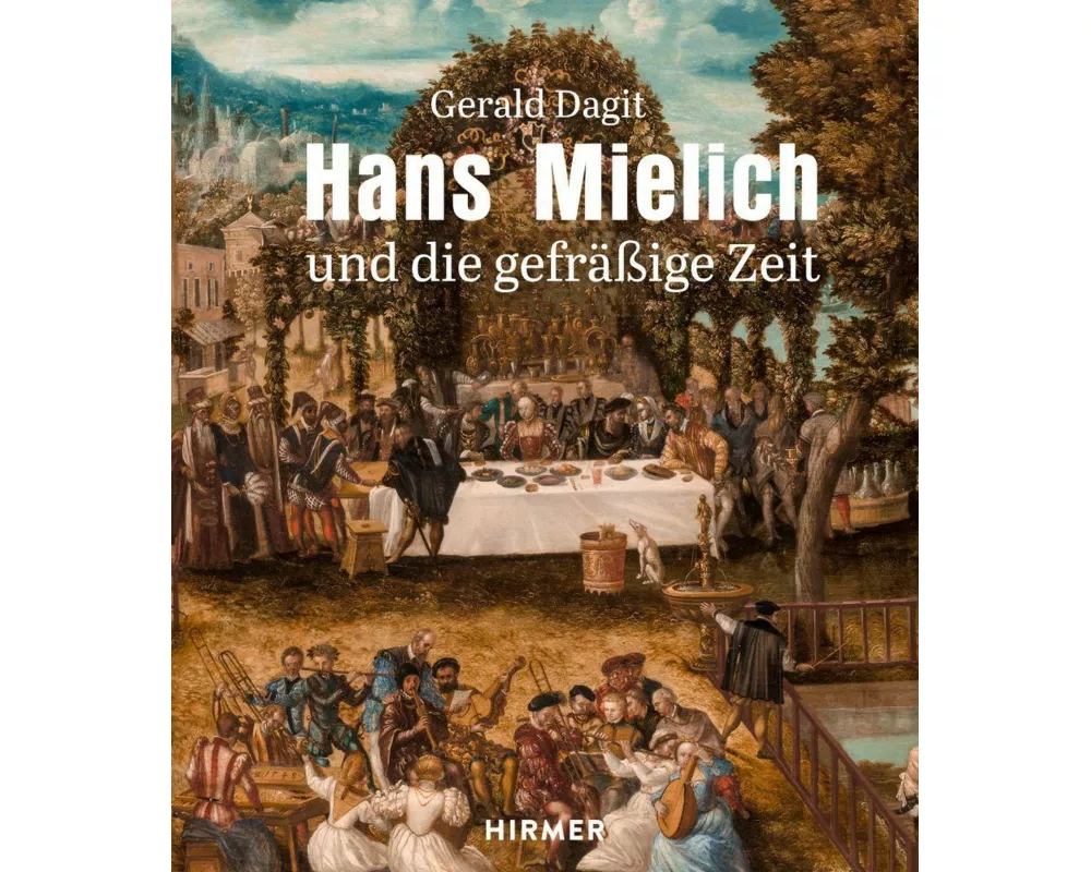 Hans Mielich und die gefräßige Zeit