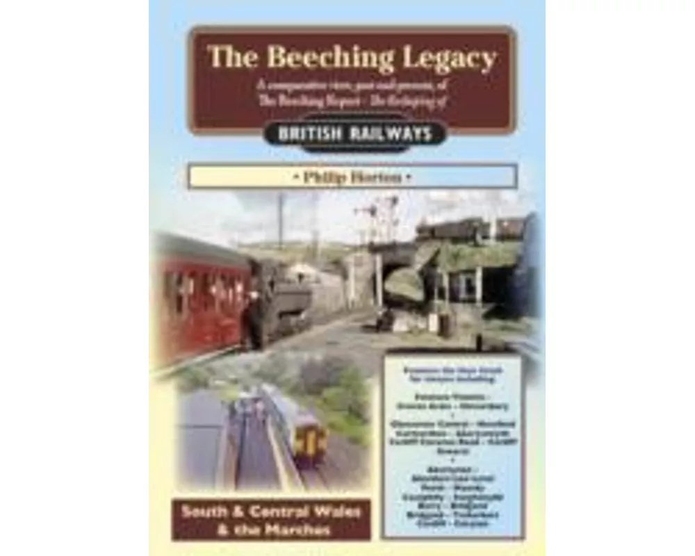 The Beeching Legacy.South & Central Wales and The Marches