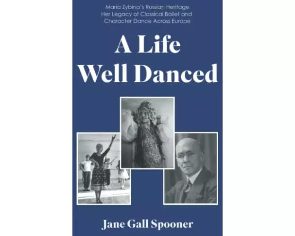 A Life Well Danced: Maria Zybina's Russian Heritage Her Legacy of Classical Ballet and Character Dance Across Europe