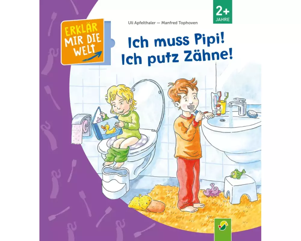 Ich muss Pipi! Ich putz Zähne!