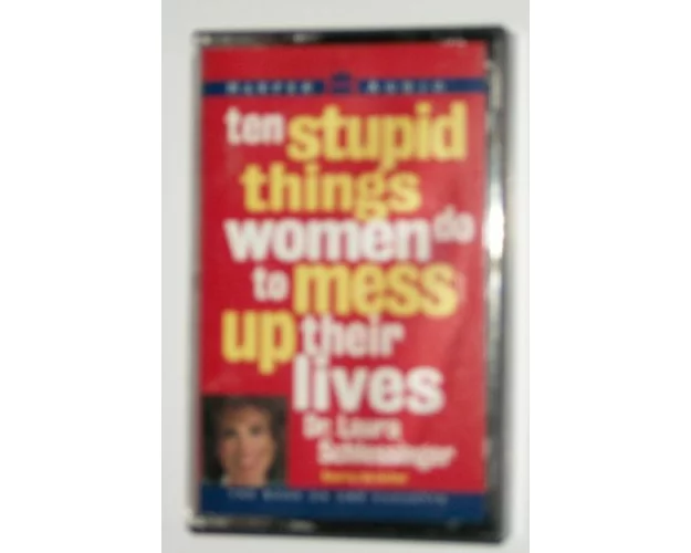 Ten Stupid Things Women Do to Mess Up Their Liv